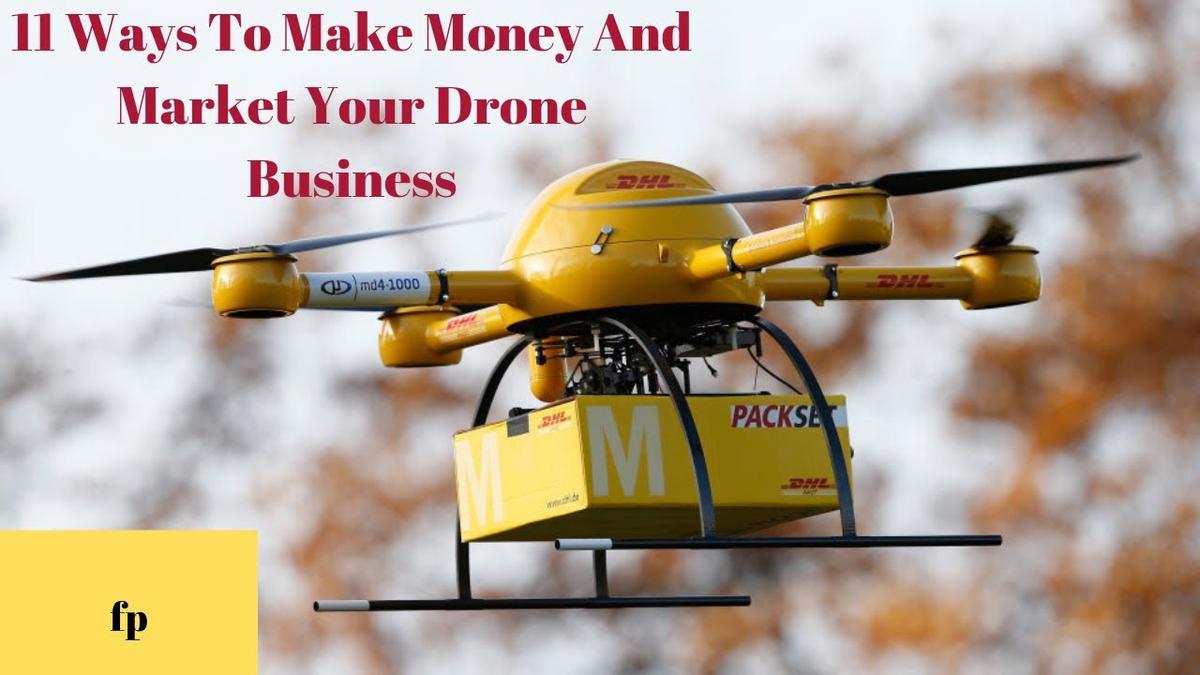 'Video thumbnail for 11 Ways To Make Money And Market Your Drone Business'
